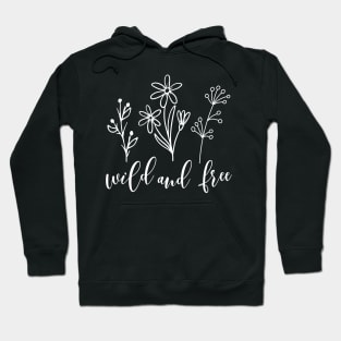 Wild flowers design with wild and free saying Hoodie